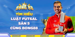 Tìm hiểu luật Futsal sân 5 cùng Bong88