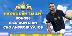 Hướng dẫn tải app Bong88 siêu đơn giản cho Android và IOS