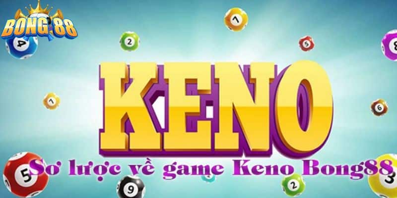 Keno tại Bong88 là trò chơi có lối chơi khá giống với xổ số